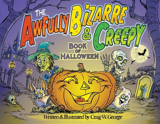 The Awfully Bizarre & Creepy Book of Halloween