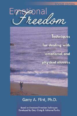 Emotional Freedom: Techniques for Dealing with Emotional and Physical Distress