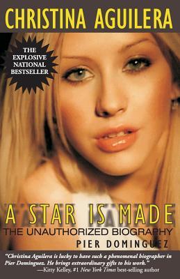 Christina Aguilera: A Star Is Made: The Unauthorized Biography