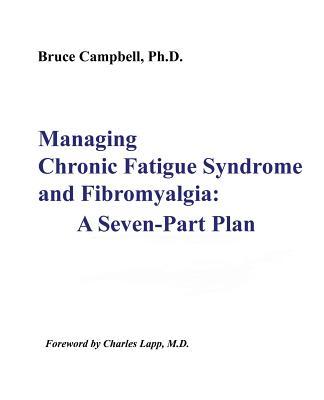 Managing Chronic Fatigue Syndrome and Fibromyalgia: A Seven-Part Plan