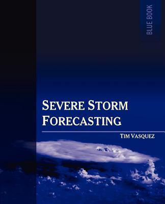 Severe Storm Forecasting, 1st Ed.