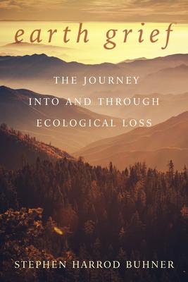 Earth Grief: The Journey Into and Through Ecological Loss Subscription