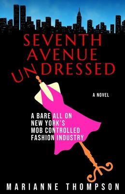 Seventh Avenue Undressed: A Bare All on New York's Mob Controlled Fashion Industry