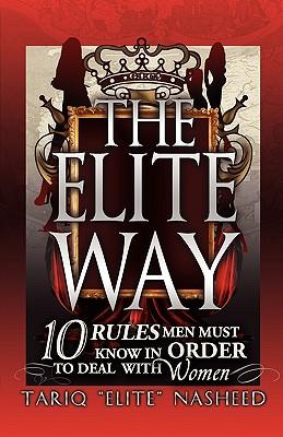 The Elite Way: 10 Rules Men Must Know in Order to Deal with Women