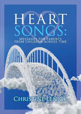 Heart Songs: Messages for Parents from Children Across Time