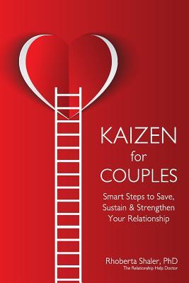 Kaizen for Couples: Smart Steps to Save, Sustain & Strengthen Your Relationship