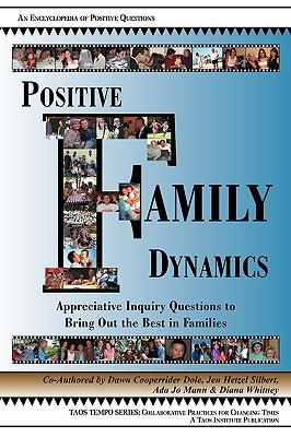 Positive Family Dynamics: Appreciative Inquiry Questions to Bring Out the Best in Families