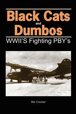 Black Cats and Dumbos: WWII's Fighting PBYs