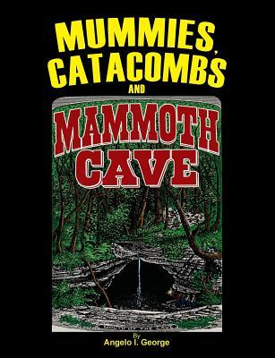 Mummies, Catacombs and Mammoth Cave