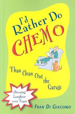 I'd Rather Do Chemo Than Clean Out the Garage: Choosing Laughter Over Tears