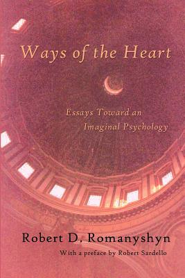 Ways of the Heart: Essays Toward an Imaginal Psychology