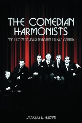 The Comedian Harmonists: The Last Great Jewish Performers in Nazi Germany