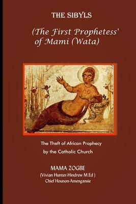 The Sibyls: the First Prophetess' of Mami (Wata): The Theft of African Prophecy by the Catholic Church