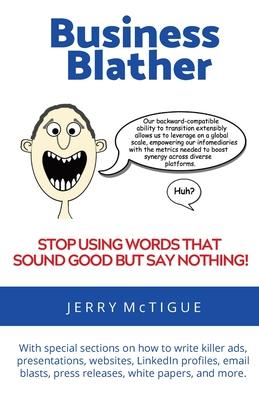 Business Blather: Stop Using Words That Sound Good But Say Nothing!