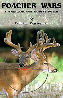 Poacher Wars: A Pennsylvania Game Warden's Journal