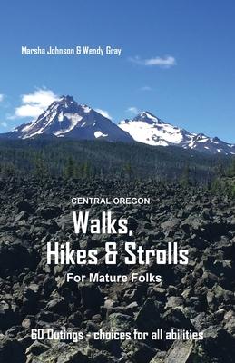 Central Oregon Walks, Hikes & Strolls for Mature Folks