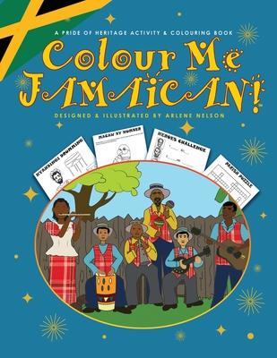 Colour Me Jamaican: A Jamaican Colouring and Activity Book