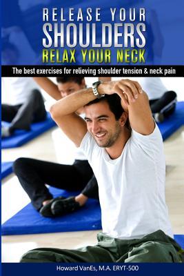 Release Your Shoulders, Relax Your Neck: The best exercises for relieving tight shoulders & neck pain