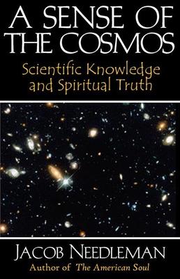 A Sense of the Cosmos: Scientific Knowledge and Spiritual Truth