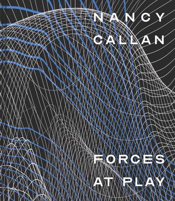 Nancy Callan: Forces at Play