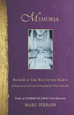 Memoria: A Dialogue on Mary of Nazareth's Way of Mary