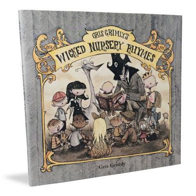 Gris Grimly's Wicked Nursery Rhymes I