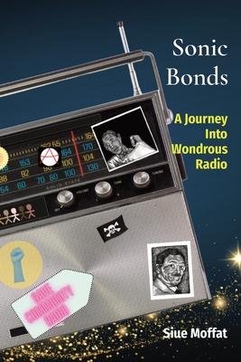 Sonic Bonds: A Journey Into Wondrous Radio