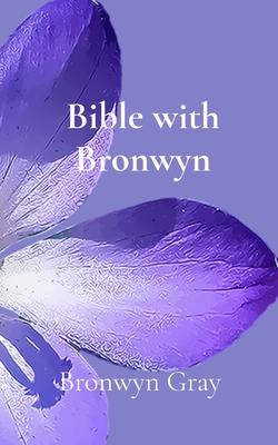 Bible with Bronwyn: A daily devotional