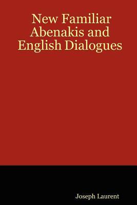 New Familiar Abenakis and English Dialogues