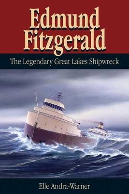 Edmund Fitzgerald: The Legendary Great Lakes Shipwreck