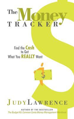 The Money Tracker: Find the Cash to Get What You Really Want