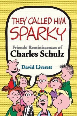 They Called Him Sparky: Friends' Reminiscences of Charles Schulz