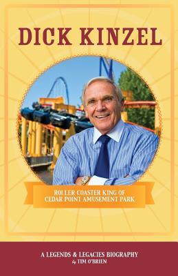 Dick Kinzel: Roller Coaster King of Cedar Point Amusement Park