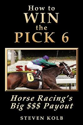 How to Win the Pick 6: Horse Racing's Big $$$ Payday