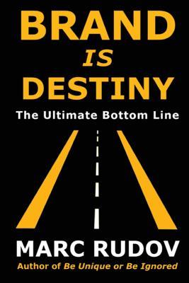 Brand Is Destiny: The Ultimate Bottom Line