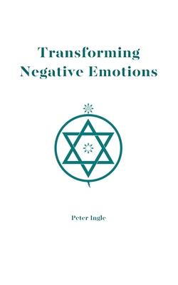 Transforming Negative Emotions