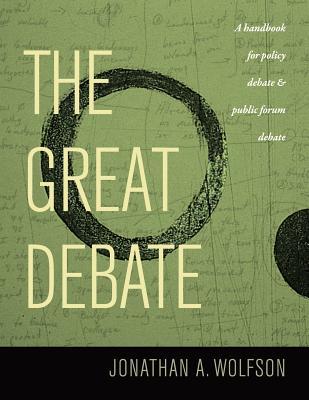 The Great Debate: A Handbook for Policy Debate and Public Forum Debate