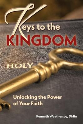 Keys to the Kingdom: Unlocking the Power of Your Faith