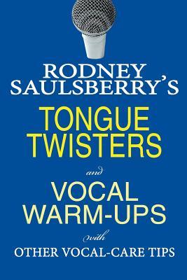 Rodney Saulsberry's Tongue Twisters and Vocal Warm-Ups: With Other Vocal-Care Tips