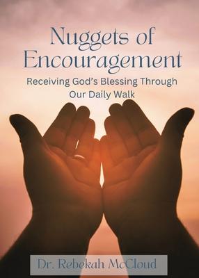 Nuggets of Encouragement: Receiving God's Blessing Through Our Daily Walk