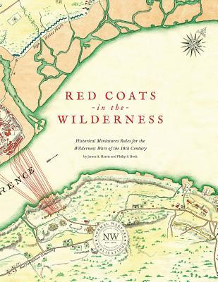 Redcoats in the Wilderness: Historical Miniatures Rules for the Wilderness Wars of the 18th Century