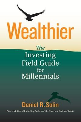 Wealthier: The Investing Field Guide for Millennials