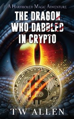The Dragon Who Dabbled in Crypto: A Hardboiled Magic Adventure Subscription