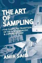 The Art of Sampling: The Sampling Tradition of Hip Hop/Rap Music and Copyright Law Subscription