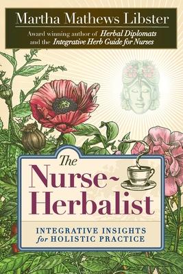 The Nurse-Herbalist: Integrative Insights for Holistic Practice Subscription