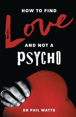 How to Find Love and Not a Psycho Subscription