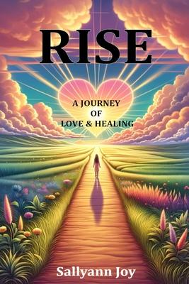 Rise: A Journey of Love and Healing