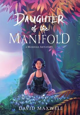 Daughter of the Manifold: A Manifold Arts story