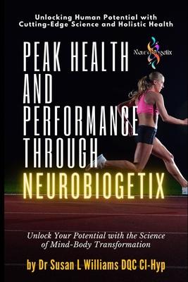 Peak Health and Performance through NeuroBiogetix(R): Unlock Your Potential with the Science of Mind-Body Transformation Subscription