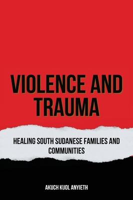 Violence & Trauma: Healing South Sudanese, Families and Communities